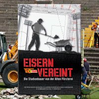 DVD-Release: &quot;Eisern vereint - Die Stadionbauer von der Alten Försterei&quot;