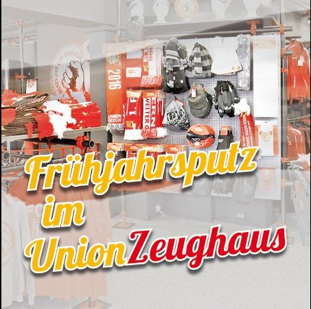 Platz da: Frühjahrsputz im UNION ZEUGHAUS