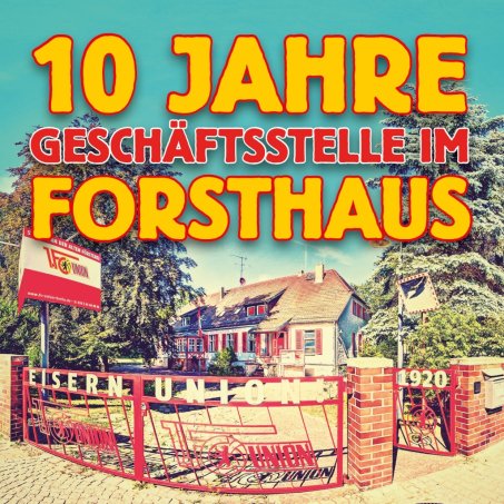 Union macht’s im Forsthaus: 10 Jahre Union-Geschäftsstelle in der Alten Försterei